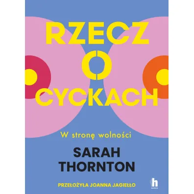 Rzecz o cyckach. W stron� wolno�ci - Sarah Thornton