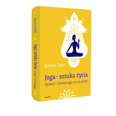 Joga &ndash; sztuka �ycia. Spok�j i r�wnowaga na co dzie�