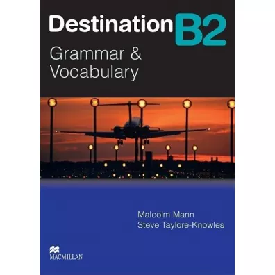 Destination. B2. Grammar&Vocabulary. Student's Book - Malcolm Mann, Steve Taylore-Knowles
