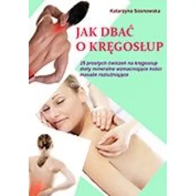 Jak dba� o kr�gos�up aby by� silny i zdrowy - Katarzyna Sosnowska