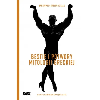 Bestie i potwory mitologii greckiej - Bartomiej Sala