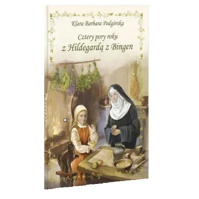 Cztery pory roku z Hildegard� z Bingen - Klara Barbara Podg�rska