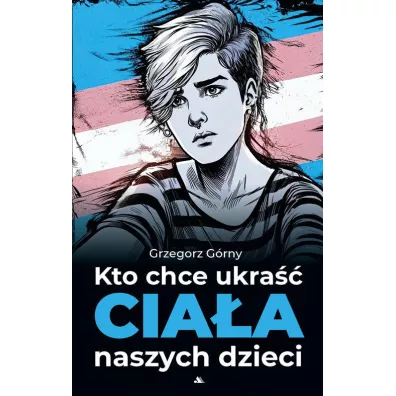 Kto chce ukra�� cia�a naszych dzieci - Grzegorz G�rny