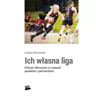 Ich w�asna liga. Polonia Warszawa w czasach.. - �ukasz  Muniowski