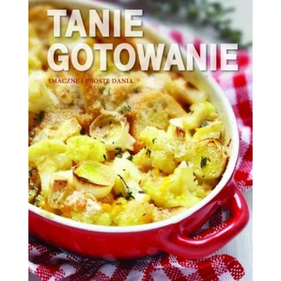 Smaczne i proste dania. Tanie gotowanie
