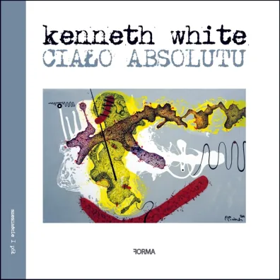 Cia�o absolutu - Kenneth  White