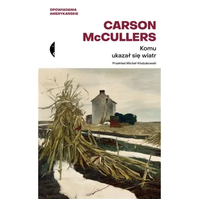 Komu ukaza� si� wiatr? Opowiadania zebrane - Carson McCullers