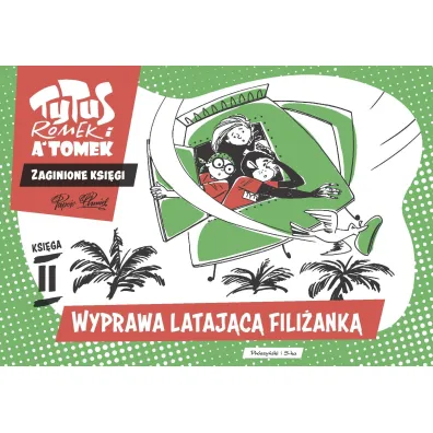 Wyprawa lataj�c� fili�ank�. Tytus, Romek i A'Tomek. Zaginione ksi�gi. Ksi�ga II - Henryk Jerzy Chmielewski