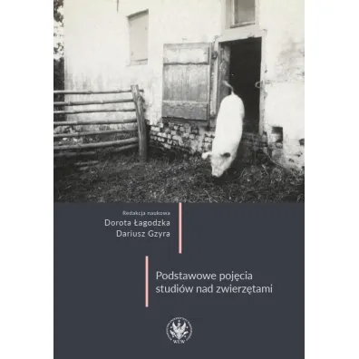Podstawowe poj�cia studi�w nad zwierz�tami - Dariusz Gzyra, Red Dorota  �agodzka