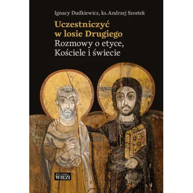 Uczestniczy� w losie Drugiego - Andrzej Szostek, Ignacy  Dudkiewicz