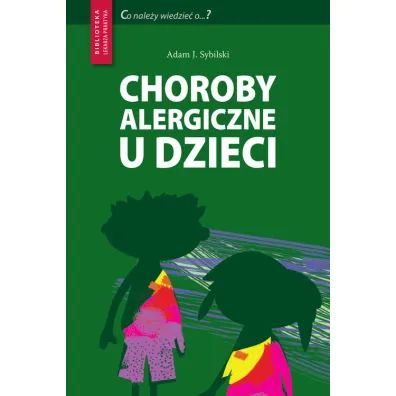 Choroby alergiczne u dzieci - Adam Jerzy Sybilski