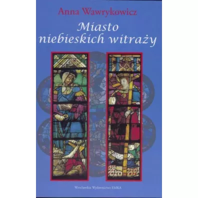 Miasto niebieskich witra�y - Anna Wawrykowicz