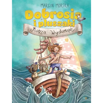 Dobrosia i pluszaki. Morza Wydumane - Marcin Mortka