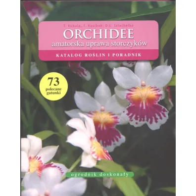 Orchidee - amatorska uprawa storczyk�w - Tadeusz Kusibab, Tomasz Kubala