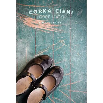 Obce matki. C�rka cieni. Tom 2 - Ewa Cielesz