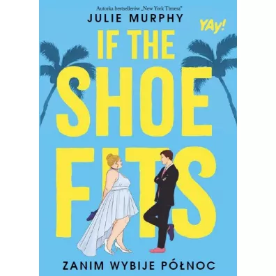 If the shoe fits. Zanim wybije p�noc - Julie Murphy