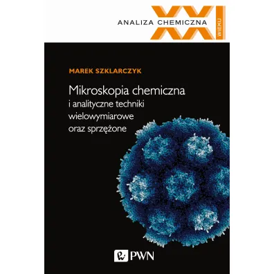 Mikroskopia Chemiczna I Analityczne Techniki Wielowymiarowe Oraz Sprz�one - Marek Szklarczyk
