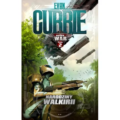 Narodziny Walkirii. Cykl Hayden War. Tom 2 - Evan Currie