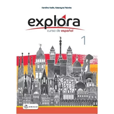 Explora 1. Curso de español. Zeszyt �wicze� - Karolina  Had�o, Katarzyna  Palonka