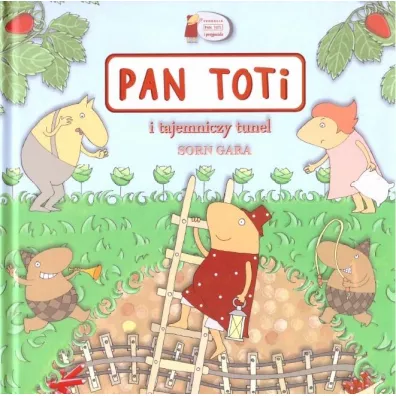 Pan Toti i tajemniczy tunel. Pan Toti - Sorn Gara