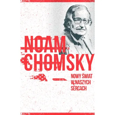 Nowy �wiat w naszych sercach - Noam Chomsky