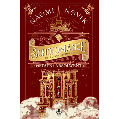 Ostatni absolwent. Scholomance. Lekcja druga - Naomi Novik