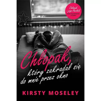 Chopak, ktry zakrada si do mnie przez okno - Kirsty Moseley