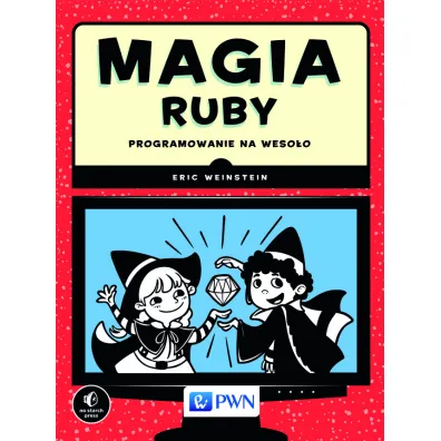Magia Ruby. Programowanie na weso�o - Eric Weinstein