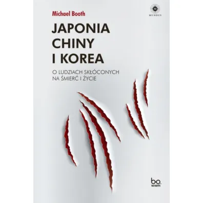 Japonia Chiny i Korea O ludziach sk��conych na �mier� i �ycie - Michael Booth
