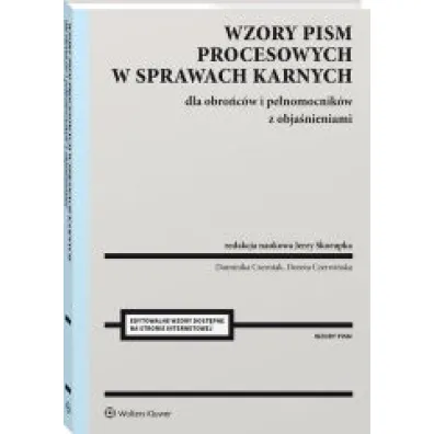 Wzory pism procesowych w sprawach karnych dla obro�c�w i pe�nomocnik�w z obja�nieniami