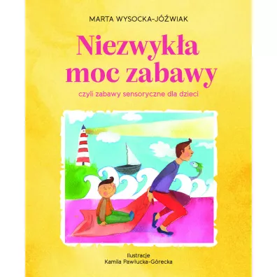 Niezwyk�a moc zabawy, czyli zabawy sensoryczne - Marta Wysocka-J�wiak