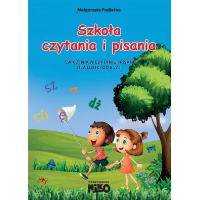Szko�a czytania i pisania. �wiczenia w czytaniu i pisaniu dla dzieci od 6 lat - Ma�gorzata Podle�na