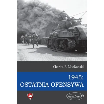 1945 Ostatnia ofensywa - Charles B. MacDonald