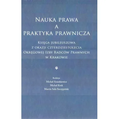 Nauka prawa a praktyka prawnicza - Micha� Araszkiewicz, Marcin Sala-Szczypi�ski, Micha� Krok