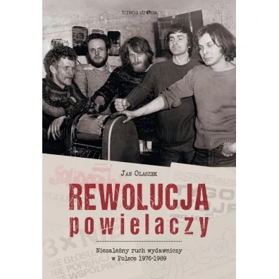 Rewolucja powielaczy. Niezale�ny ruch wydawniczy w Polsce 1976-1989 - Jan Olaszek
