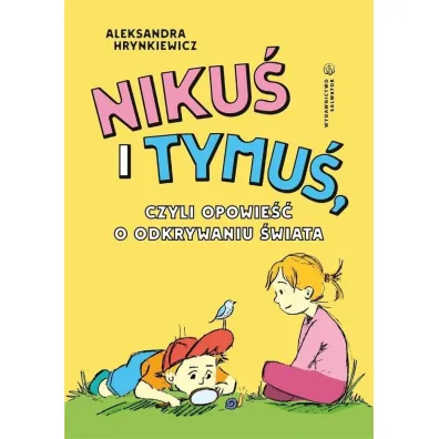 Niku� i Tymu�, czyli opowie�� o odkrywaniu �wiata - Aleksandra Hrynkiewicz