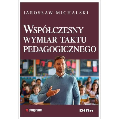 Wsp�czesny wymiar taktu pedagogicznego - Jaros�aw Michalski