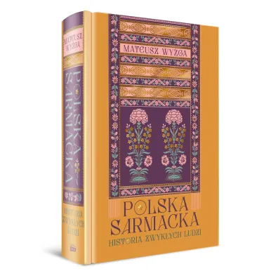Polska sarmacka. Historia zwyk�ych ludzi