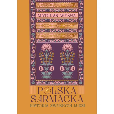Polska sarmacka. Historia zwyk�ych ludzi