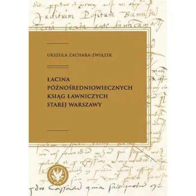�acina p�no�redniowiecznych ksi�g �awniczych Starej Warszawy - Urszula  Zachara-Zwi�zek