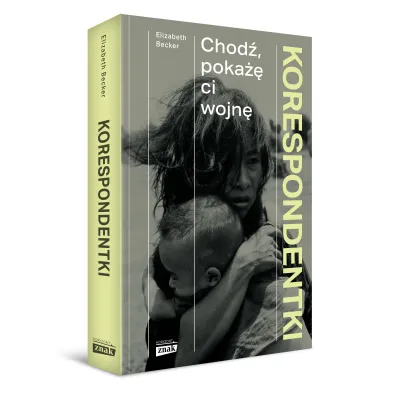 Korespondentki. Chod�, poka�� ci wojn�