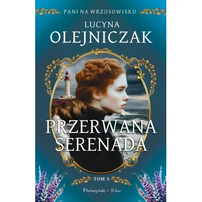 Przerwana serenada. Pani na wrzosowisku. Tom 3. Du�e Litery - Lucyna Olejniczak