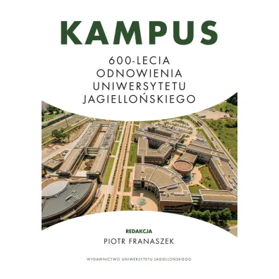 Kampus 600-lecia. Odnowienia Uniwersytetu Jagiello�skiego