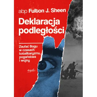 Deklaracja podleg�o�ci. Zaufa� Bogu w czasach totalitaryzmu, poga�stwa i wojny - Fulton J. Sheen