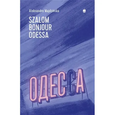 Szalom bonjour Odessa - Aleksandra  Majdzi�ska