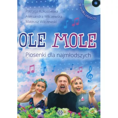 Ole mole. Piosenki dla najmodszych + CD - Aleksandra Wilczewska, Mateusz Wilczewski, Patrycja Koosowska