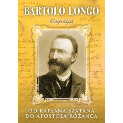 Bartolo Longo. Od kap�ana szatana do Aposto�a Tw - Marek Wo�