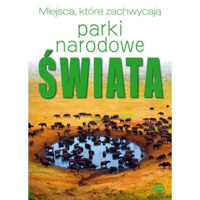 Miejsca, kt�re zachwycaj�. Parki Narodowe �wiata - Izabela Wojtyczka