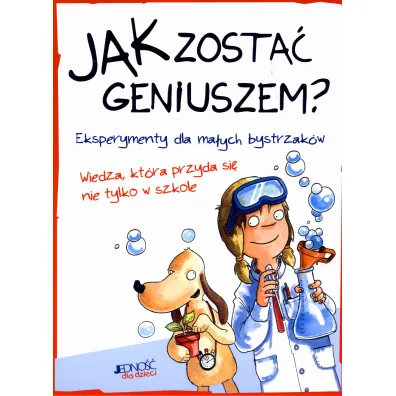 Jak zosta� geniuszem? Eksperymenty dla ma�ych bystrzak�w