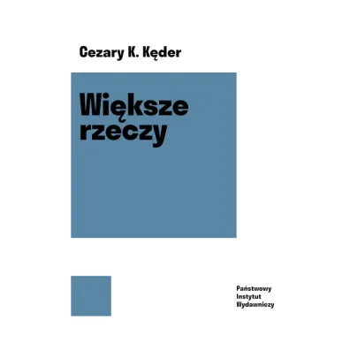 Wi�ksze rzeczy - Konrad Cezary  K�der